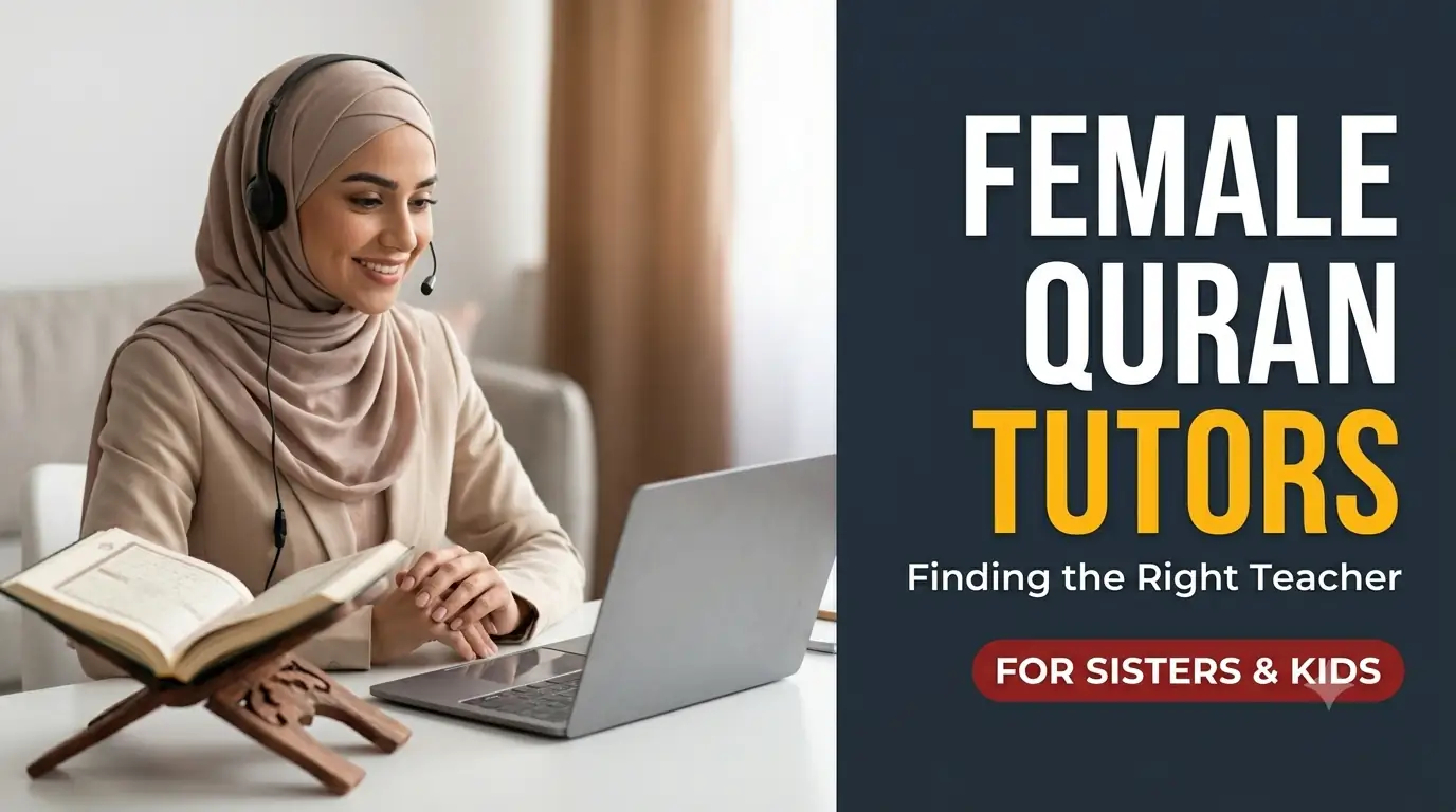 Female Quran Tutors: How to Find the Right Teacher Online