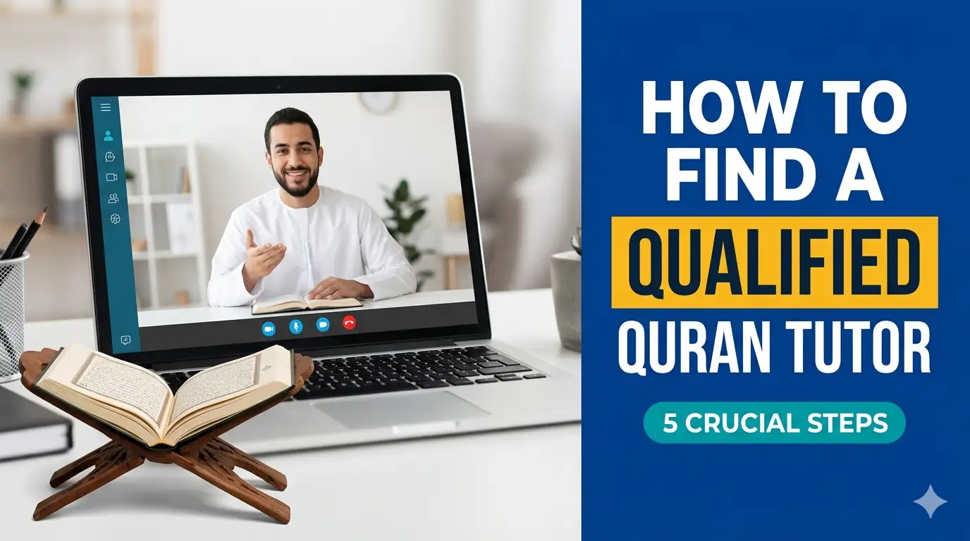 How to Find a Qualified Quran Tutor Online (5 Crucial Things to Look For)